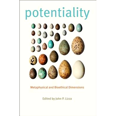 预订 Potentiality: Metaphysical and Bioethical Dimensions 潜力：形而上学和生物伦理学维度: 9781421411743