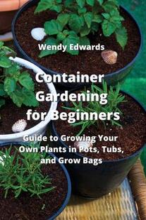 Tubs 9789957373238 Guide Container Your for Beginners Growing Pots Bags Gardening Own Plants and Grow 预订