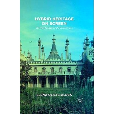 预订 Hybrid Heritage on Screen: The ‘Raj Revival’ in the Thatcher Era: 9781349690633
