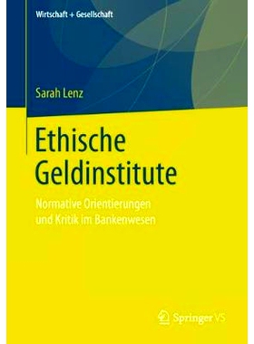 预订 Ethische Geldinstitute: Normative Orientierungen und Kritik im Bankenwesen: 9783658223892