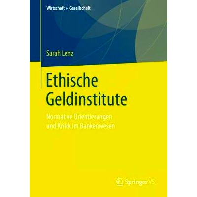 预订 Ethische Geldinstitute: Normative Orientierungen und Kritik im Bankenwesen: 9783658223892