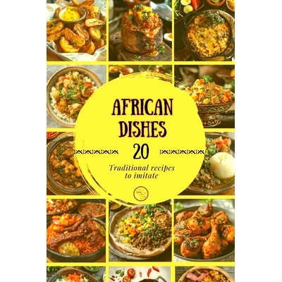 预订 African Dishes: Traditional recipes to imitate: 9798324203337