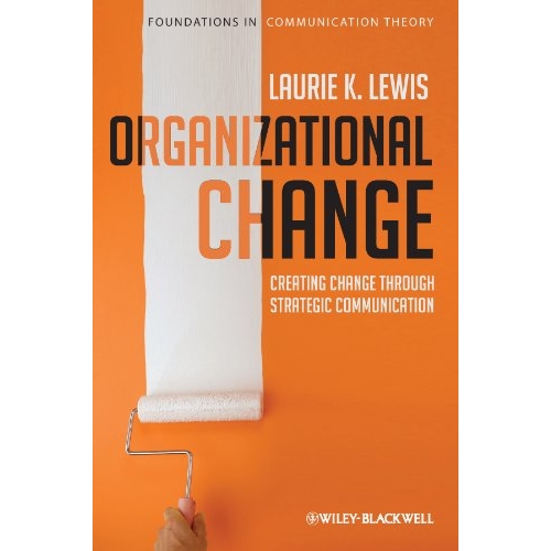 预订 Organizational Change - Creating Change Through Strategic Communication 组织变革：通过战略沟通创建变化: 97814051919