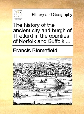 预订 The History of the Ancient City and Burgh of Thetford in the Counties, of Norfolk and Suffolk ...: 9781170601235