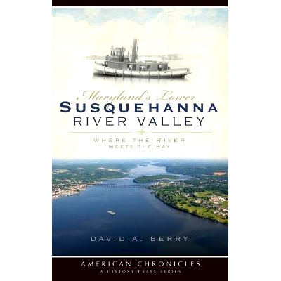 预订 Maryland’s Lower Susquehanna River Valley: Where the River Meets the Bay: 9781540219770