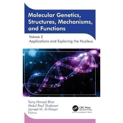 预订 Molecular Genetics, Structures, Mechanisms, and Functions: Volume 2: Applications and Exploring the Nucleus 分子遗