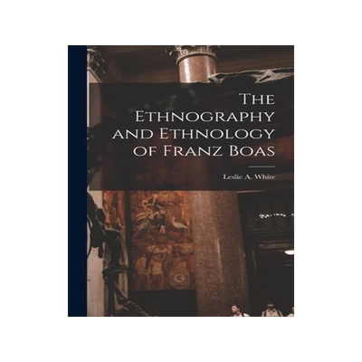 [预订]The Ethnography and Ethnology of Franz Boas 9781014400536