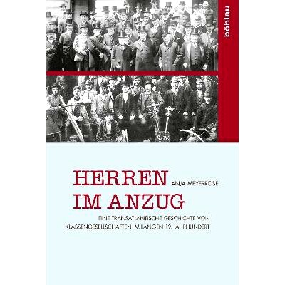 预订 Herren im Anzug: Eine transatlantische Geschichte von Klassengesellschaften im langen 19. Jahrhundert 西装革履的绅