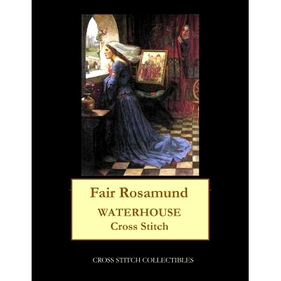 预订 Fair Rosamund: Waterhouse cross stitch pattern: 9781548559359