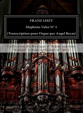预订 Liszt Mephisto Valse N 1 (Organ Transcription by Angel Recas): Liszt Mephisto Valse N 1 (Organ Transcription by Ang