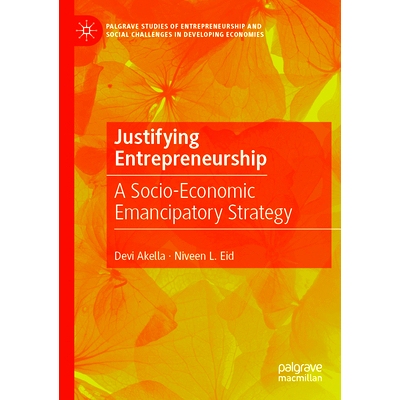 预订 Justifying Entrepreneurship: A Socio-Economic Emancipatory Strategy 证明创业的合理性：社会经济解放战略: 97830314138