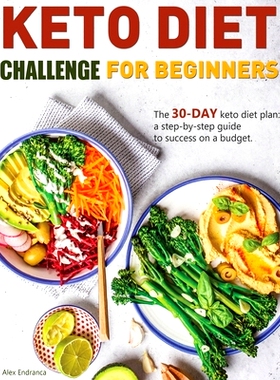 预订 Keto Diet Challenge For Beginners: The 30-day keto diet plan: a step-by-step guide to success on a budget.