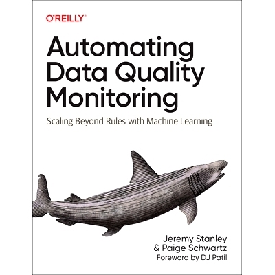 预订 Automating Data Quality Monitoring: Scaling Beyond Rules with Machine Learning 自动化数据质量监控：通过机器学习*规