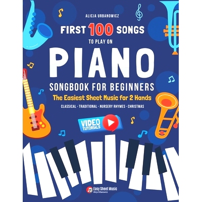 预订 First 100 Songs to Play on Piano I Songbook for Beginners: The Easiest Sheet Music for 2 Hands I Big Book for Kids