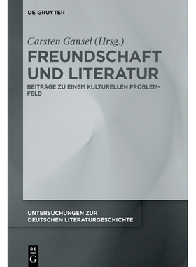 预订 Freundschaft und Literatur: Beiträge zu einem kulturellen Problemfeld 友谊与文学：对文化问题领域的贡献: 9783111726