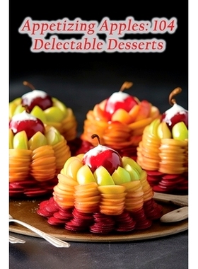 预订 Appetizing Apples: 104 Delectable Desserts: 9798862771985