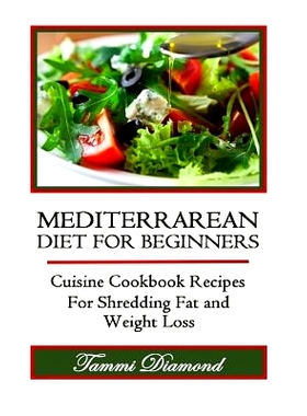 预订 Mediterranean Diet for Beginners: Cuisine Cookbook Recipes for Shredding Fat and Weight Loss: 9781514629857