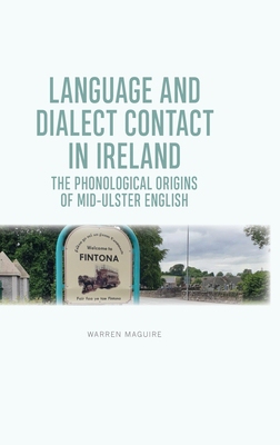 【预订】Language and Dialect Contact in Ireland: The Phonological Origins of Mid-Ulster English