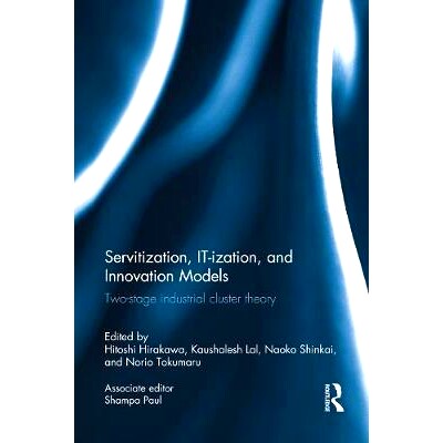 预订 Servitization, IT-ization and Innovation Models: Two-Stage Industrial Cluster Theory 服务化、IT化与创新模式：两阶段
