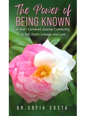 预订 The Power of Being Known: A Heart-Centered Journey Connecting to Self, Earth, Lineage, and Love: 9781035811076