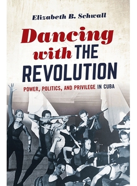 预订 Dancing with the Revolution: Power, Politics, and Privilege in Cuba 与*共舞：古巴的权力，政治与特权: 9781469662978