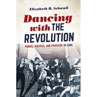 预订 Dancing with the Revolution: Power, Politics, and Privilege in Cuba 与*共舞：古巴的权力，政治与特权: 9781469662978
