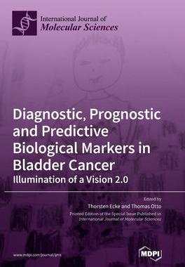 [预订]Diagnostic, Prognostic and Predictive Biological Markers in Bladder Cancer - Illumination of a Visio 9783039436859