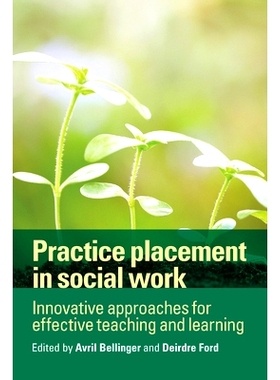 预订 Practice Placement in Social Work: Innovative Approaches for Effective Teaching and Learning 实践安置在社会工作：为