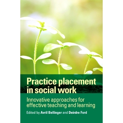 预订 Practice Placement in Social Work: Innovative Approaches for Effective Teaching and Learning 实践安置在社会工作：为