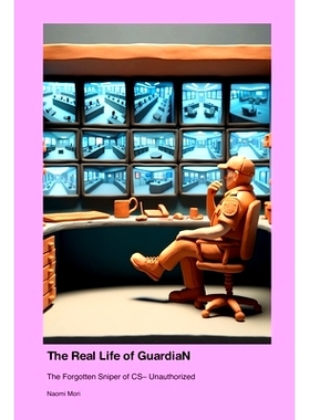 预订 The Real Life of GuardiaN: The Forgotten Sniper of CS- Unauthorized: 9781779698797
