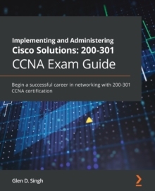 【预订】Implementing and Administering Cisco Solutions 200-301 CCNA Exam Guide: Begin a successful career in netwo...