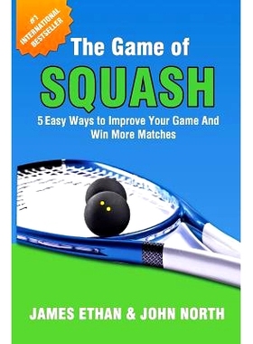 预订 The Game of Squash: 5 Easy Ways to Improve Your Game and Win More Matches: 9781684187683