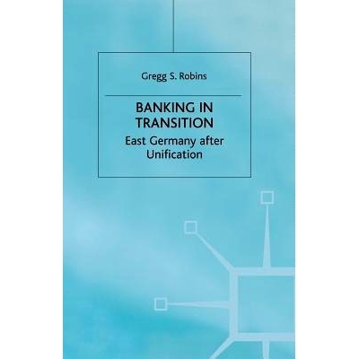 预订 Banking in Transition: East Germany after Unification: 9781349412440