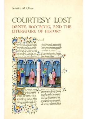 预订 Courtesy Lost: Dante, Boccaccio, and the Literature of History 消失的礼节：但丁、薄伽丘与历史文献: 9781442647077