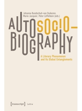 预订 Autosociobiography: A Literary Phenomenon and Its Global Entanglements 自传:一种文学现象及其全球纠葛: 9783837672589