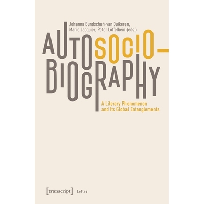 预订 Autosociobiography: A Literary Phenomenon and Its Global Entanglements 自传:一种文学现象及其全球纠葛: 9783837672589