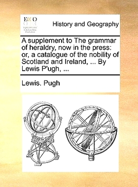 预订 A Supplement to the Grammar of Heraldry, Now in the Press: Or, a Catalogue of the Nobility of Scotland and Ireland,