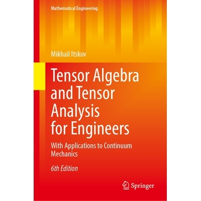 预订 Tensor Algebra and Tensor Analysis for Engineers: With Applications to Continuum Mechanics 工程师张量代数与张量分析