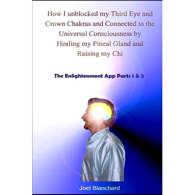 预订 How I Unblocked My Third Eye and Crown Chakras and Connected to the Universal Consciousness by Healing My Pineal Gl