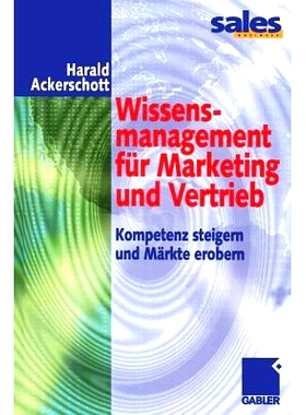 预订 Wissensmanagement für Marketing und Vertrieb: Kompetenz steigern und Märkte erobern: 9783322823250