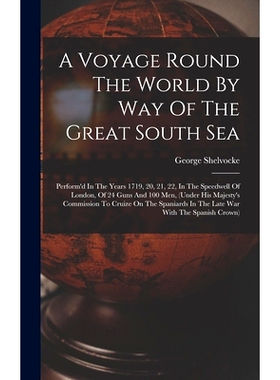 预订 A Voyage Round The World By Way Of The Great South Sea: Perform’d In The Years 1719, 20, 21, 22, In The Speedwell