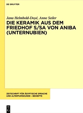 预订 Die Keramik aus dem Friedhof S/SA von Aniba (Unternubien) Aniba / Sub-Nubia的S / SA公墓的陶瓷: 9783110549874