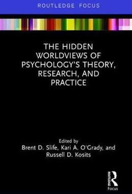 【预订】The Hidden Worldviews of Psychology’s Theory, Research, and Practice