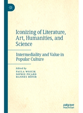 预订 Iconoclasm of Literature, Art, and Science: Intermediality and Value in Popular Culture 文学、艺术与科学的偶像破坏