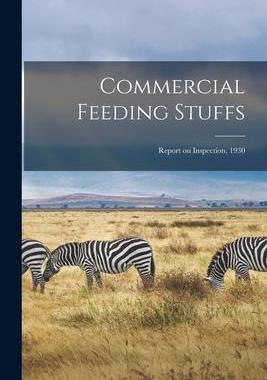 [预订]Commercial Feeding Stuffs: Report on Inspection, 1930 9781014866479