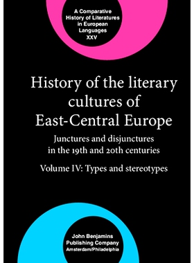 预订 History of the Literary Cultures of East-Central Europe: Junctures and disjunctures in the 19th and 20th centuries: