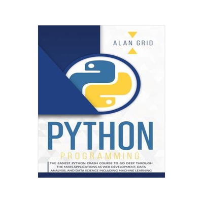 [预订]Python Programming: The Easiest Python Crash to Learn the Main Applications as Web Development, Data 9781914045110