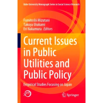 预订 Current Issues in Public Utilities and Public Policy: Empirical Studies Focusing on Japan 公用事业与公共政策的当前