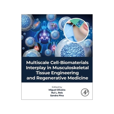 [预订]Multiscale Cell-Biomaterials Interplay in Musculoskeletal Tissue Engineering and Regenerative Medici 9780323918213