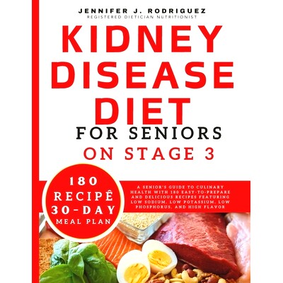 预订 Kidney Disease Diet For Seniors On Stage 3: A Senior’s Guide to Culinary Health with 180 Easy-to-Prepare and Delic